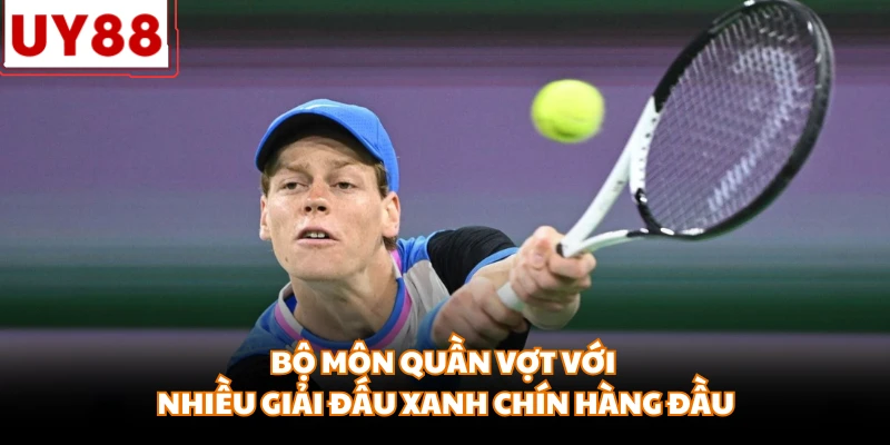 Bộ môn quần vợt với nhiều giải đấu xanh chín hàng đầu