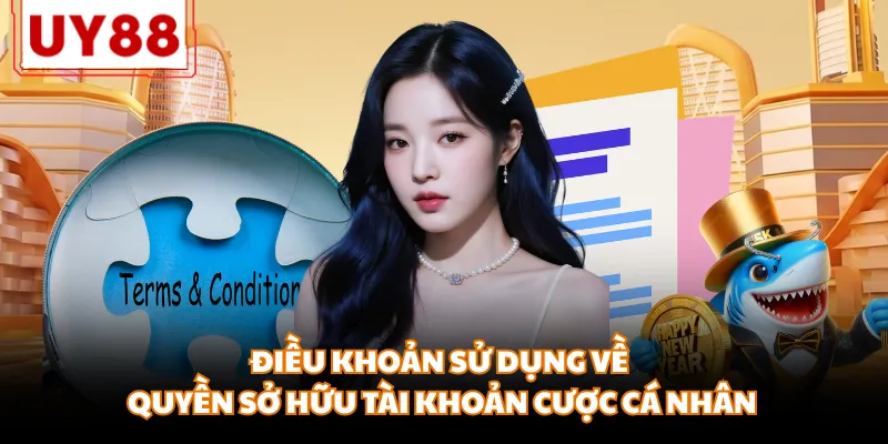 Điều khoản sử dụng về quyền sở hữu tài khoản cược cá nhân