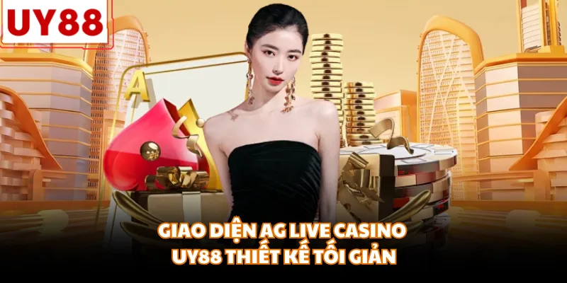 Giao diện AG Live casino UY88 thiết kế tối giản