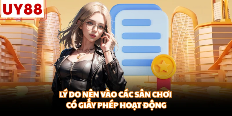 Lý do nên vào các sân chơi có giấy phép hoạt động