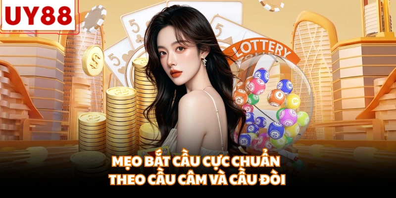 Mẹo bắt cầu cực chuẩn theo cầu câm và cầu đòi
