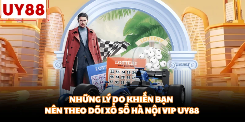 Những lý do khiến bạn nên theo dõi xổ số Hà Nội Vip UY88