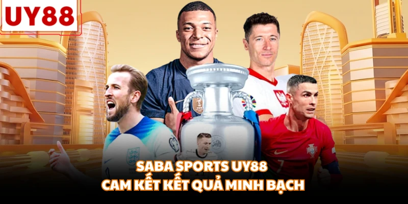Saba Sports UY88 cam kết kết quả minh bạch