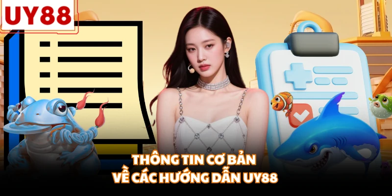 Thông tin cơ bản về các hướng dẫn UY88