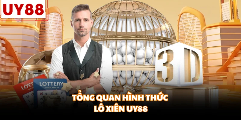 Tổng quan hình thức lô xiên UY88