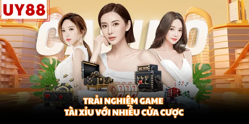 Trải nghiệm game tài xỉu với nhiều cửa cược